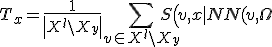 T_x = \frac{1}{\left| X^l \setminus X_y \right|}\sum_{v \in X^l \setminus X_y}S \left(v,x | NN(v,\Omega) \right)